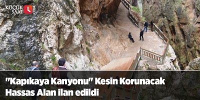 "Kapıkaya Kanyonu" Kesin Korunacak Hassas Alan ilan edildi