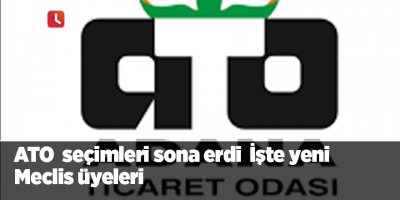 ATO  seçimleri sona erdi  İşte yeni Meclis üyeleri