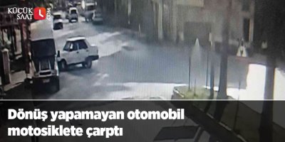 Dönüş yapamayan otomobil motosiklete çarptı