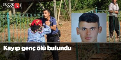 Kayıp genç ölü bulundu