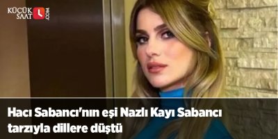 Hacı Sabancı'nın eşi Nazlı Kayı Sabancı tarzıyla dillere düştü