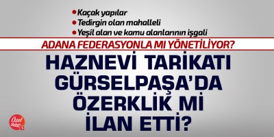 Haznevi Tarikatı Gürselpaşa Mahallesi'nde özerklik mi ilan etti?