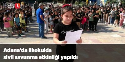 Adana’da ilkokulda sivil savunma etkinliği yapıldı
