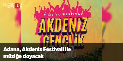Adana, Akdeniz Festivali ile müziğe doyacak