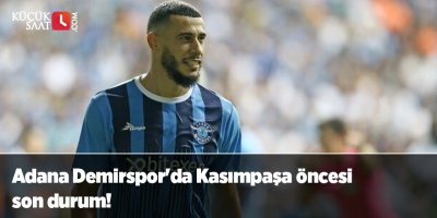 Adana Demirspor'da Kasımpaşa öncesi son durum!