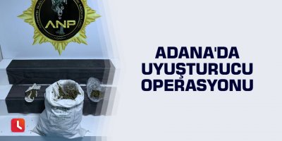 Adana'da uyuşturucu operasyonu