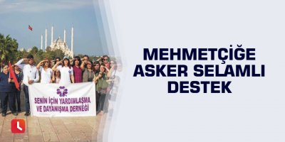 Mehmetçiğe asker selamlı destek