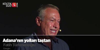 Adana'nın yolları taştan