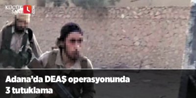 Adana’da DEAŞ operasyonunda 3 tutuklama
