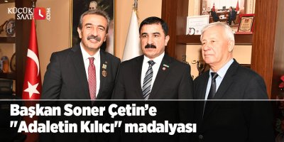 Başkan Soner Çetin’e "Adaletin Kılıcı" madalyası