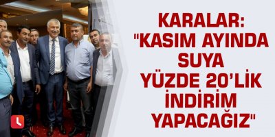 Karalar: "Kasım ayında suya yüzde 20’lik indirim yapacağız"