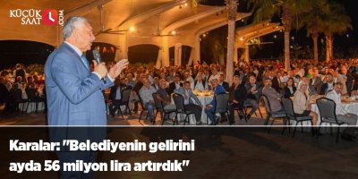 Karalar: "Belediyenin gelirini ayda 56 milyon lira artırdık"