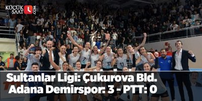 Sultanlar Ligi: Çukurova Bld. Adana Demirspor: 3 - PTT: 0