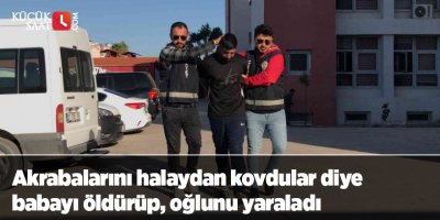 Akrabalarını halaydan kovdular diye babayı öldürüp, oğlunu yaraladı