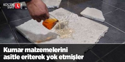 Kumar malzemelerini asitle eriterek yok etmişler