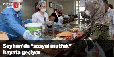 Seyhan’da "sosyal mutfak" hayata geçiyor