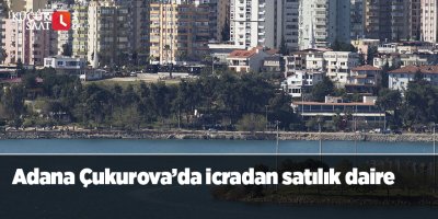 Adana Çukurova’da icradan satılık daire