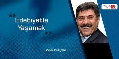 EDEBİYATLA YAŞAMAK