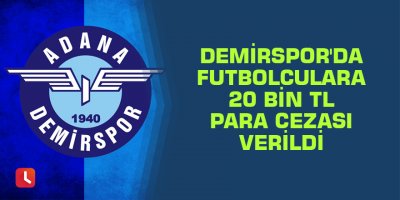 Adana Demirspor'da futbolculara 20 bin TL para cezası verildi