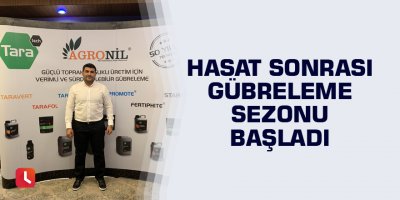 Hasat sonrası gübreleme sezonu başladı