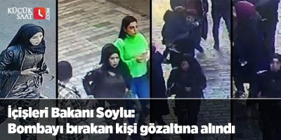 İçişleri Bakanı Soylu: Bombayı bırakan kişi gözaltına alındı
