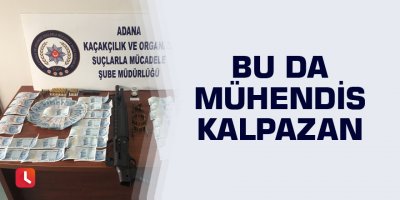 Bu da mühendis kalpazan