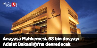 Anayasa Mahkemesi, 68 bin dosyayı Adalet Bakanlığı'na devredecek