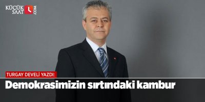 Demokrasimizin sırtındaki kambur