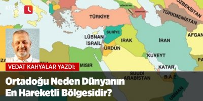 Ortadoğu Neden Dünyanın En Hareketli Bölgesidir?