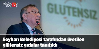 Seyhan Belediyesi tarafından üretilen glütensiz gıdalar tanıtıldı