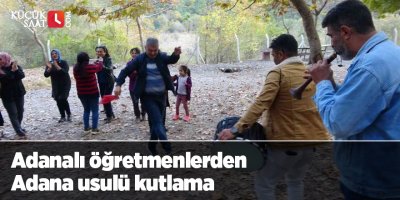 Adanalı öğretmenlerden Adana usulü  kutlama