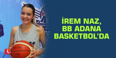 İrem Naz, BB Adana Basketbol’da