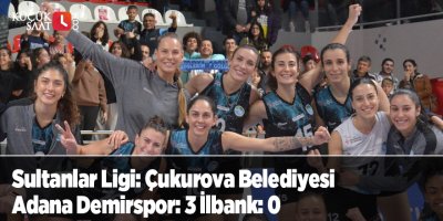 Sultanlar Ligi: Çukurova Belediyesi Adana Demirspor: 3 İlbank: 0