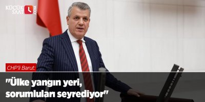 "Ülke yangın yeri, sorumluları seyrediyor"