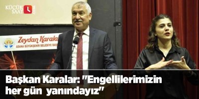 Başkan Karalar: "Engellilerimizin her gün yanındayız"