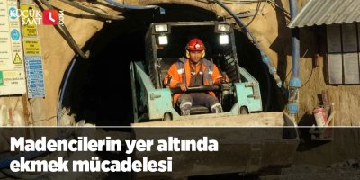 Madencilerin yer altında ekmek mücadelesi