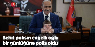 Şehit polisin engelli oğlu bir günlüğüne polis oldu
