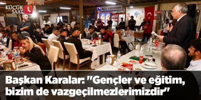 Başkan Karalar: "Gençler ve eğitim, bizim de vazgeçilmezlerimizdir"