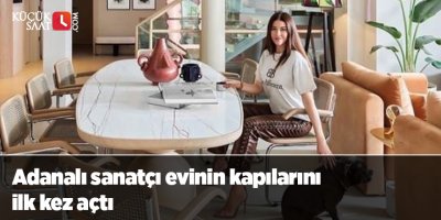 Adanalı sanatçı evinin kapılarını ilk kez açtı