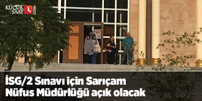 İSG/2 Sınavı için Sarıçam Nüfus Müdürlüğü açık olacak