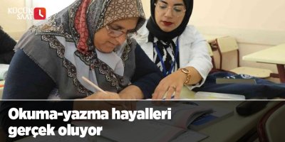 Okuma-yazma hayalleri gerçek oluyor