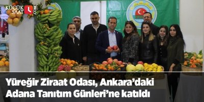 Yüreğir Ziraat Odası, Ankara’daki Adana Tanıtım Günleri’ne katıldı