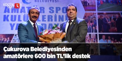 Çukurova Belediyesinden amatörlere 600 bin TL’lik destek