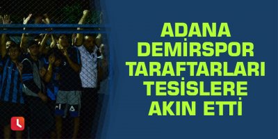 Adana Demirspor taraftarları tesislere akın etti