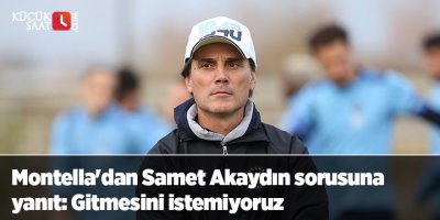 Montella'dan Samet Akaydın sorusuna yanıt: Gitmesini istemiyoruz