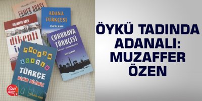 Öykü tadında Adanalı: Muzaffer Özen