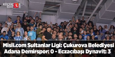 Misli.com Sultanlar Ligi: Çukurova Belediyesi Adana Demirspor: 0 - Eczacıbaşı Dynavit: 3