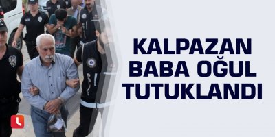 Kalpazan baba oğul tutuklandı