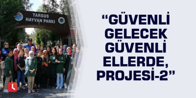“Güvenli Gelecek Güvenli Ellerde Projesi-2”