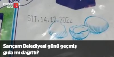 Sarıçam Belediyesi’nin son kullanma tarihi geçmiş gıdaları dağıttığı iddiası